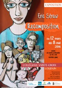 Exposition Recomposition de Eric Straw. Du 11 mars au 8 mai 2016 à Loudun. Vienne. 